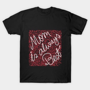 Mom is always Best T-Shirt